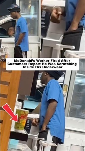 McDonald's Worker Fired After Customers Report He Was Scratching Inside His Underwear