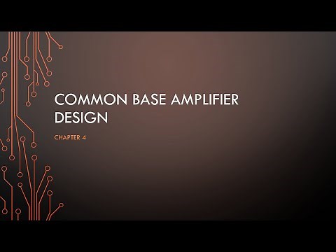 Video 8 - Common base amplifier design