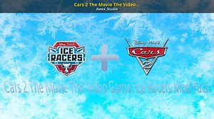 Cars 2 The Movie The Video Game Ice Racer Mod Pack Mod for Cars 2 | Cars 2 Mods