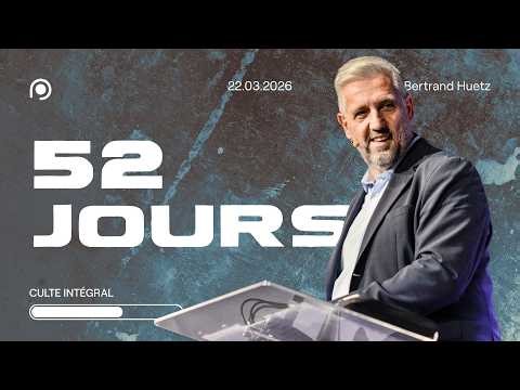 52 jours - Bertrand Huetz [22/03/2026]