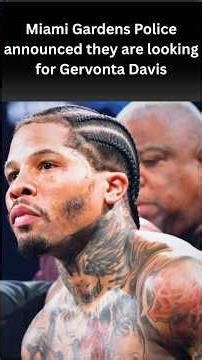 Arrest Warrant Issued: Miami Gardens Police announced they are looking for Gervonta Davis. #boxing