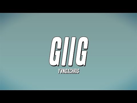yvngxchris - Giig (Lyrics)