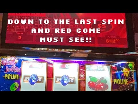 Gems and Jewels $5 Slot - DOWN TO THE LAST SPIN AND RED COME. MUST SEE!!