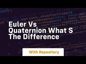 euler vs quaternion what s the difference