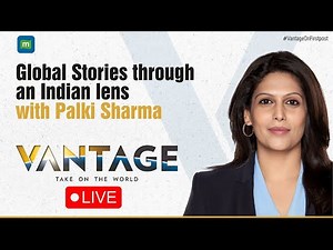 Live | Vantage with Palki Sharma | Global News Through Indian Lens
