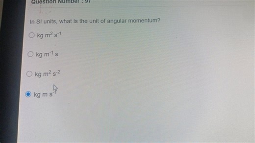 In SI units, what is the unit of angular momentum?  A. kg m² s⁻... | Filo