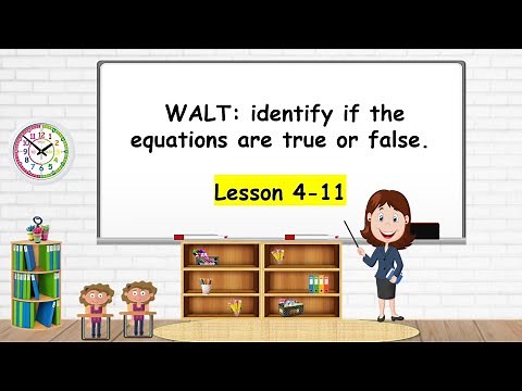 WALT: identify if the equations are true or false.