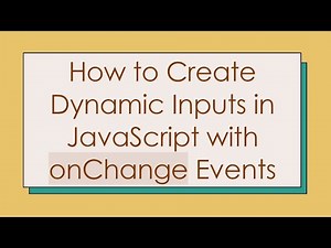 How to Create Dynamic Inputs in JavaScript with onChange Events