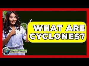 What Are Cyclones? - Earth Science Answers