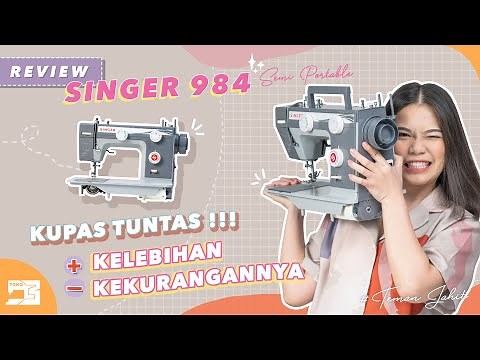 Review | Mesin Jahit Singer 984 Semi Portable. Tampilan Heavy Duty, BENERAN HD??? [English Sub]