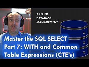 Master the SQL SELECT statement part 07: WITH and Common Table Expressions (CTE's)