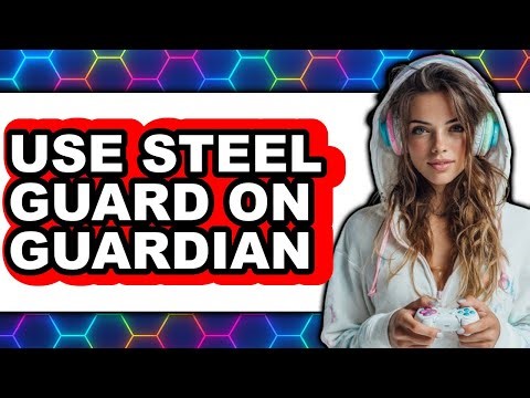 How to Use Steel Guard on Guardian (easy Method)
