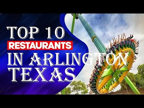 Top Ten Restaurants In Arlington, TX, 2023