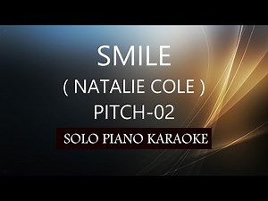 SMILE ( NATALIE COLE ) ( PITCH-02 ) PH KARAOKE PIANO by REQUEST (COVER_CY)