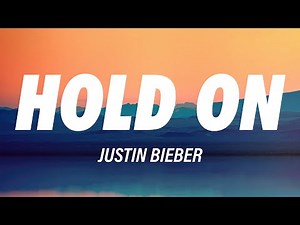 Justin Bieber - Hold On (Lyrics)