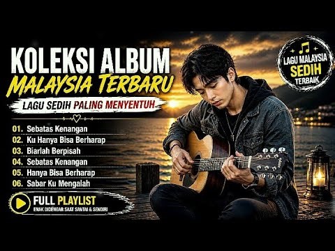 KOLEKSI ALBUM MALAYSIA TERBAIK - LAGU SEDIH PALING MENYENTUH // POP MELAYU 