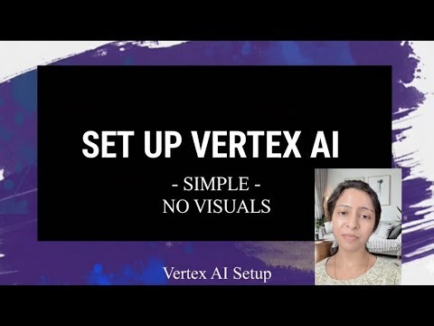 How to Set Up Vertex AI (Simple + Personal)