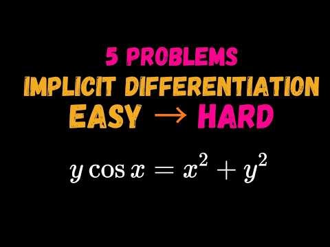 Solve 5 Implicit Differentiation Problems Easy to Hard | Calculus Step by Step