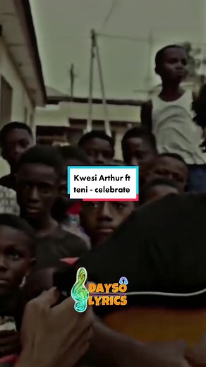 Kwesi Arthur ft Teni - Celebrate (Lyrics)