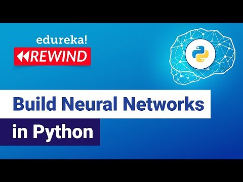 Build Neural Networks in Python | Neural Networks Tutorial | Edureka | Deep Learning Rewind - 1