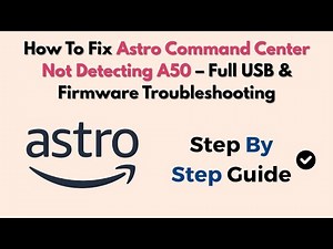 How To Fix Astro Command Center Not Detecting A50 – Full USB & Firmware Troubleshooting