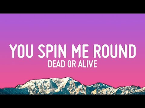 Dead Or Alive - You Spin Me Round (Lyrics)