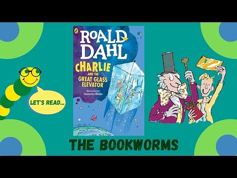Charlie and the Great Glass Elevator - By Roald Dahl: Chapters 4-6