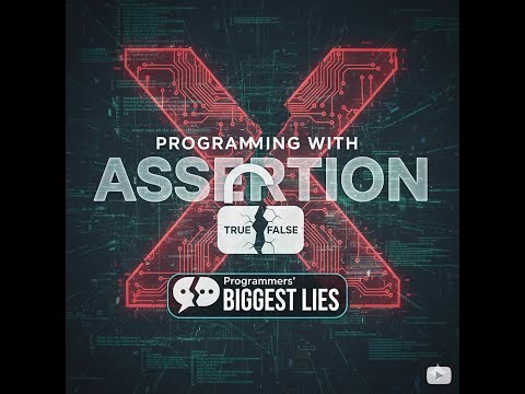 Programmers' Biggest Lies: Programming with Assertions