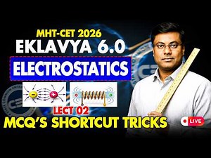 ELECTROSTATICS | EKLAVYA 6.0 MHT-CET 2026 | LECT 02 | IMP Q & Shortcuts | Mukesh Sir