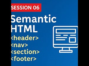 HTML & CSS - Day 06: Semantic HTML with the header, nav, section, footer