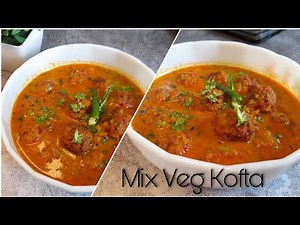 Mix Veg Kofta | Vegetable Kofta recipe