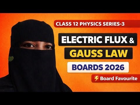 Electric Flux & Gauss Law | Boards 2026 Class 12 physics