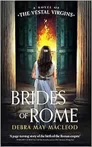 Brides of Rome: A Novel of the Vestal Virgins (Vesta Shadows Series, Book 1) (Vesta Shadows, 1) (Vesta Shadows Trilogy)