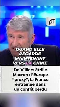 De Villiers étrille Macron : l’Europe “proxy”, la France entraînée dans un conflit perdu