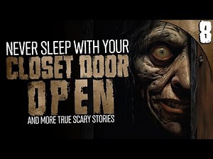"Why I'll NEVER Sleep with the Closet Door Open Again" | 8 TRUE Scary Stories