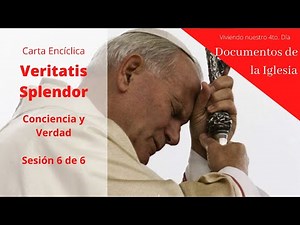 Veritatis Splendor, 54 - 64, Conciencia y Verdad - Sesión 6 de 6