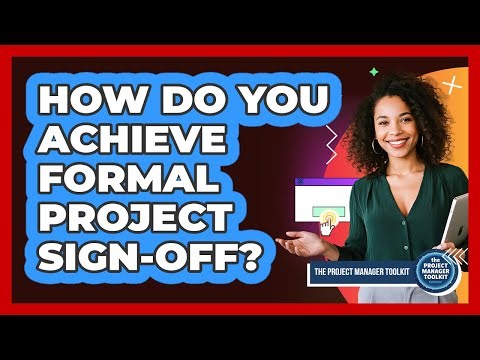 How Do You Achieve Formal Project Sign-Off?