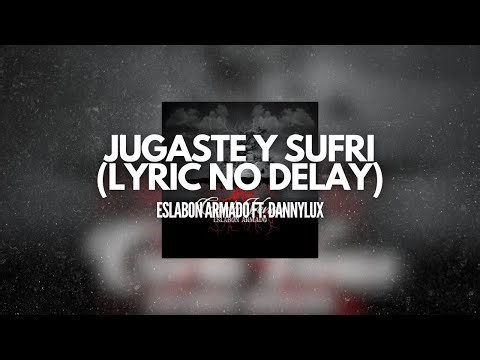 JUGASTE Y SUFRI - Eslabon Armado ft. DannyLux | Lyrics Video