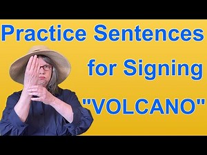 Practice ASL Sentences for VOLCANO — ASL Word Of The Day Word 22