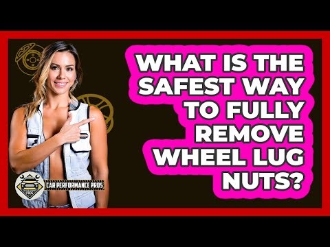 What Is The Safest Way To Fully Remove Wheel Lug Nuts?