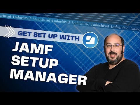 Get Setup with Jamf Setup Manager | LaunchPad Meetup – Sept 2025