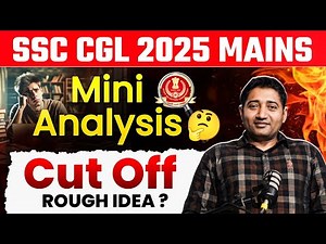 SSC CGL 2025 Mains Mini Analysis | Expected Cut off Rough Idea
