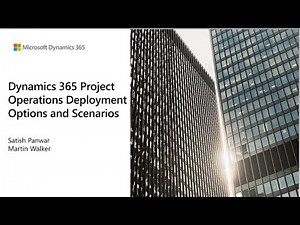 Dynamics 365 Project Operations Deployment Options and Scenarios - TechTalk