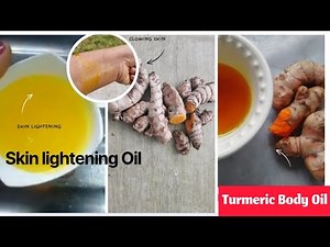 How To Make Turmeric Body Oil For Skin lightening, Dark Spot Aging ,Sun Burn & Hyper pigmentation