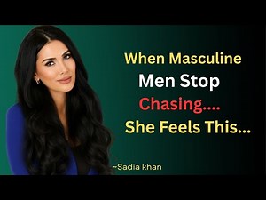 What REALLY Happens When Masculine Men STOP Chasing Women | Sadia Khan