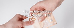 Gastos deducibles en el modelo 130: ¿cuáles son?