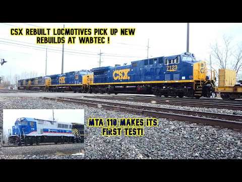 CSX Rebuilt Locomotives pick up new rebuilds at Wabtec! and New York MTA 110 makes its first test!
