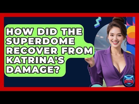 How Did The Superdome Recover From Katrina's Damage? - Where the Fans Roar