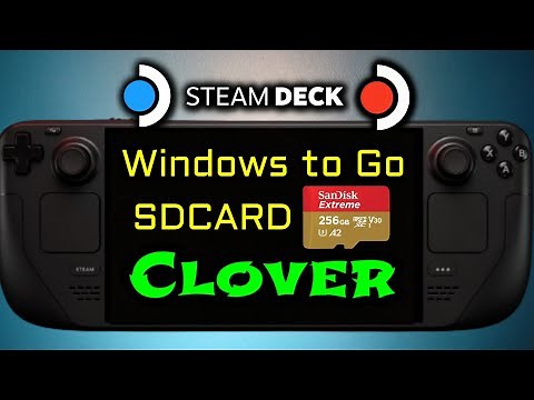 Clover Install Guide for Dual Boot Windows to Go SDCARD - Steam Deck OLED and Steam Deck LCD