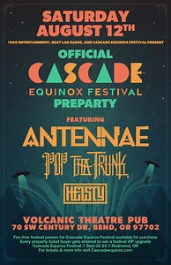 Official Cascade Equinox Festival Preparty - AN-TEN-NAE, POP THA TRUNK AND HEISTY tickets by Volcanic Theatre Pub